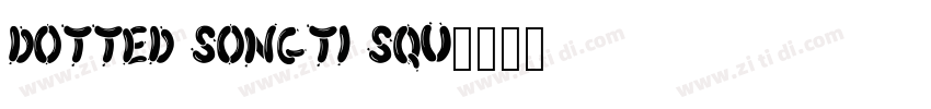 Dotted Songti Squ字体转换